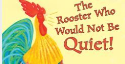 The Rooster Who Would Not Be Quiet